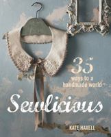 Sewlicious: 35 ways to a handmade world 178249085X Book Cover