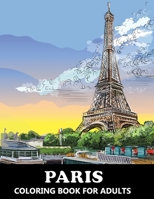 Paris Coloring Book for Adults: Stress Relief France Colouring Book in Grayscale for Teenagers and Grown-ups B08LK5VPPX Book Cover