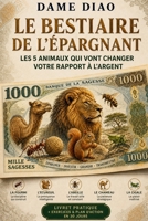 Le Bestiaire de l'épargnant: Les 5 animaux qui vont changer votre rapport à l'argent (French Edition) B0HDP5LR4Y Book Cover