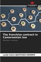 The franchise contract in Cameroonian law: Realization-unwinding 6205919877 Book Cover