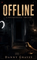 Offline: A Psychological Livestream Horror Thriller B0H7NMDPJB Book Cover