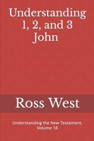 Understanding 1, 2, and 3 John: Understanding the New Testament, Volume 18 1792717024 Book Cover