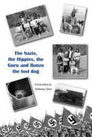 The Nazis, the Hippies, the Guru and Bonzo the Lost Dog 1494217937 Book Cover