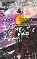 Live Authentic Die Far Away 1095755102 Book Cover
