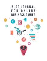 Blog Journal For Online Business Owner: The Online Content Creation Workbook For Bloggers, Writers, And Digital Entrepreneurs 1699040672 Book Cover