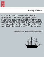 Historical Description of the Zetland Islands in 1733. With an appendix of illustrative documents. Reprinted from the original edition published in ... an introductory notice by T. G. Stevenson. 1241045429 Book Cover