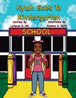 Kylah Goes To Kindergarten B0BGSRNDRP Book Cover