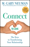 Connect to Love: The Keys to Transforming Your Relationship 0470491566 Book Cover
