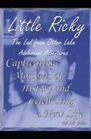 Captivating Moments of History and Celebrating a New Life: Little Ricky The Lad from Otter Lake Adolescent Adventures B0C87Q1TZ5 Book Cover