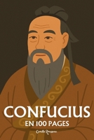 Confucius: l'essentiel de sa pensée en 100 pages B0FSN7248M Book Cover