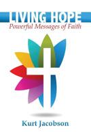 Living Hope: Powerful Messages of Faith 1456632949 Book Cover