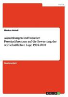 Auswirkungen individueller Parteipr�ferenzen auf die Bewertung der wirtschaftlichen Lage 1994-2002 3640751205 Book Cover