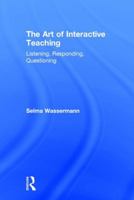 The Art of Interactive Teaching: Listening, Responding, Questioning 1138041165 Book Cover