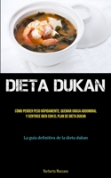 Dieta Dukan: Todo lo que necesita saber sobre la dieta dukan para perder peso y quemar grasa de manera efectiva (La verdad sobre la dieta dukan) 1837873917 Book Cover