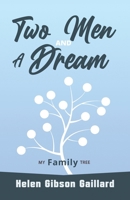 Two Men and a Dream: My Family Tree B0F4HK7Z95 Book Cover