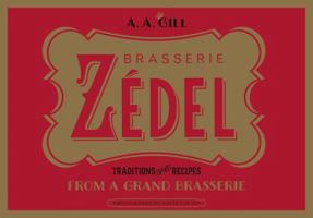 Zedel: Traditions and recipes from a grand brasserie 1849494673 Book Cover