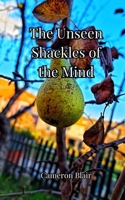The Unseen Shackles of the Mind 3690807972 Book Cover