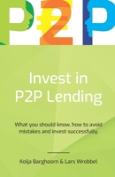 Invest in P2P Lending: What you should know, how to avoid mistakes and invest successfully 169396466X Book Cover