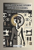 THE SHOCKING STORY OF COCO CHANEL: Unmasking the Scandals, Secrets, and Genius Behind an Iconic Brand B0DSSYNMPZ Book Cover