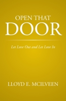 Open That Door: Let Love Out and Let Love in 1490738789 Book Cover