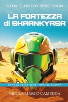 La Fortezza di Shaankyasa (Star Cluster Zero - Ammasso Stellare Zero) (Italian Edition) B0D28BBDZQ Book Cover