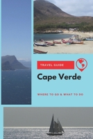 Cape Verde Travel Guide: Where to Go & What to Do 167194335X Book Cover