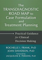 The Transdiagnostic Road Map to Case Formulation and Treatment Planning: Practical Guidance for Clinical Decision Making 1608828956 Book Cover