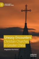 Uneasy Encounters: Christian Churches in Greater China 9811918899 Book Cover