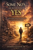 Some No’s are better than a Yes B0GWXD83YP Book Cover