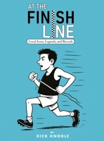 At the Finish Line: Local Icons, Legends, and Records from the Heartland B0FNRYTQSW Book Cover