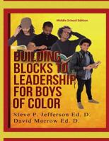 Building Blocks to Leadership for Young Boys of Color: Middle School Edition 1726380556 Book Cover