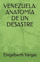 VENEZUELA: ANATOMÍA DE UN DESASTRE (EL DESASTRE EN EL QUE HAN CONVERTIDO A VENEZUELA) (Spanish Edition) B0FBKCB4MW Book Cover