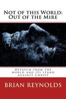 Not of This World: Out of the Mire: The First Step Toward Waking the Giant 1539169073 Book Cover
