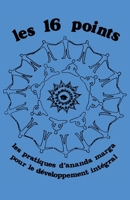 Les Seize Points, les pratiques de l’Ananda Marga pour le développement intégral (French Edition) 2907234277 Book Cover