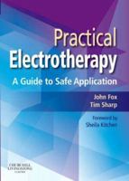Practical Electrotherapy: A Guide to Safe Application 0443068550 Book Cover