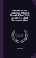 Descendants of Cornelius Hull and Thankful (Root) Hull His Wife, of Great Barrington, Mass 1359502300 Book Cover