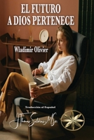 El Futuro a Dios Pertenece (Spanish Edition) B0CVZY56C8 Book Cover
