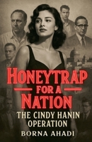 Honeytrap for a Nation: The Cindy Hanin Operation B0FH2XFVCL Book Cover