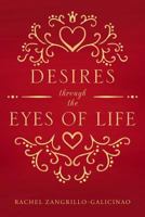 Desires through the Eyes of Life 1684095115 Book Cover