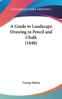 A Guide To Landscape Drawing In Pencil And Chalk 1017078831 Book Cover