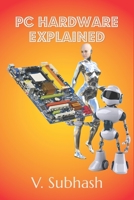 PC Hardware Explained: The illustrated guide to personal computer components in 2022 9354571832 Book Cover