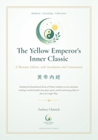 The Yellow Emperor's Inner Classic: A Thematic Edition, with Translation and Commentary (????) 9819471729 Book Cover