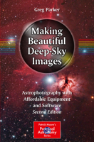 Making Beautiful Deep-Sky Images: Astrophotography with Affordable Equipment and Software (Patrick Moore's Practical Astronomy Series) 0387713522 Book Cover