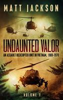 Undaunted Valor: An Assault Helicopter Unit in Vietnam 1703382641 Book Cover