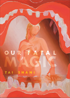 Our Fatal Magic 1907222812 Book Cover