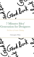 7 Minutes Idea' Generation for Designers: The Power of Creative Thinking 1716210216 Book Cover