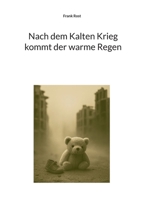 Nach dem Kalten Krieg kommt der warme Regen (German Edition) 3819248358 Book Cover