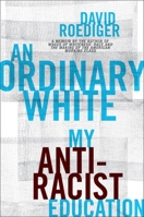 An Ordinary White: My Antiracist Education 1531509576 Book Cover