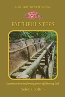 Faithful Steps: Experience the transforming power of following God B0FTRS1G3F Book Cover