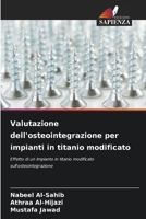 Valutazione dell'osteointegrazione per impianti in titanio modificato (Italian Edition) 6209952186 Book Cover
